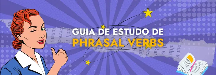 9 phrasal verbs diferentes que incluem o termo “make” em inglês