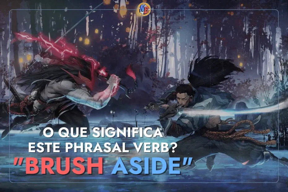 Brush-Aside-_-O-que-significa-este-phrasal-verb (1)