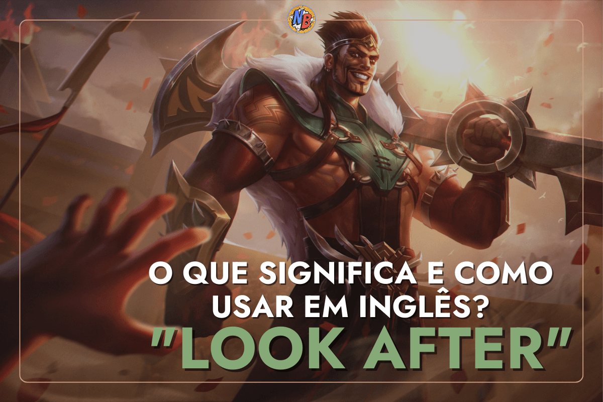 O Que Significa Look After?